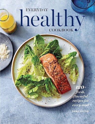 Ws Everyday Healthy Cookbook 120 Fresh Flavorful Recipes For Every Meal Dana Jacobi