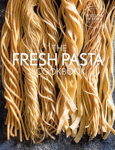 The Fresh Pasta Cookbook Williams Sonoma Test Kitchen