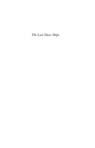The Last Slave Ships New York And The End Of The Middle Passage John Harris