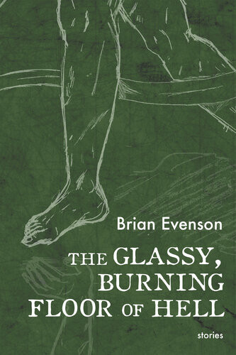 The Glassy Burning Floor Of Hell Brian Evenson