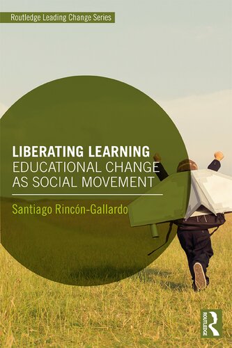 Liberating Learning Educational Change As Social Movement Santiago Rincngallardo