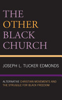 The Other Black Church Alternative Christian Movements And The Struggle For Black Freedom Tucker Edmonds