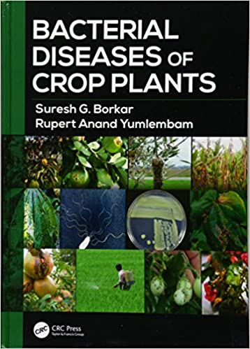 Bacterial Diseases Of Crop Plants 1st Edition Suresh G Borkar Rupert Anand Yumlembam