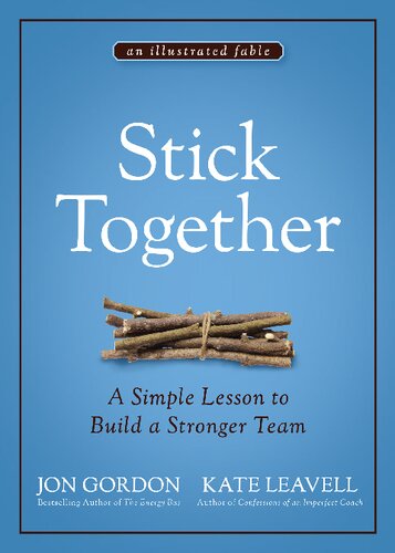 Stick Together A Simple Lesson To Build A Stronger Team 1st Edition Gordon