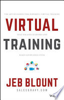 Virtual Training The Art Of Conducting Powerful Virtual Training That Engages Learners And Makes Knowledge Stick Jeb Blount 1st Edition Blount