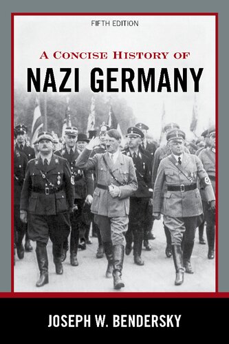 A Concise History Of Nazi Germany 5th Edition Joseph W Bendersky
