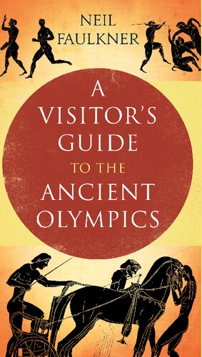 A Visitors Guide To The Ancient Olympics Neil Faulkner