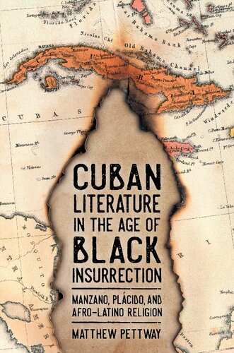 Cuban Literature In The Age Of Black Insurrection Manzano Plcido And Afrolatino Religion Matthew Pettway