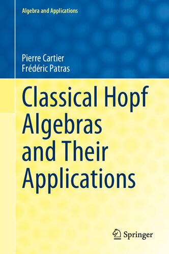 Classical Hopf Algebras And Their Applications Algebra And Applications 29 1st Ed 2021 Pierre Cartier