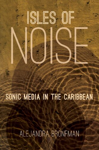 Isles Of Noise Sonic Media In The Caribbean Alejandra Bronfman