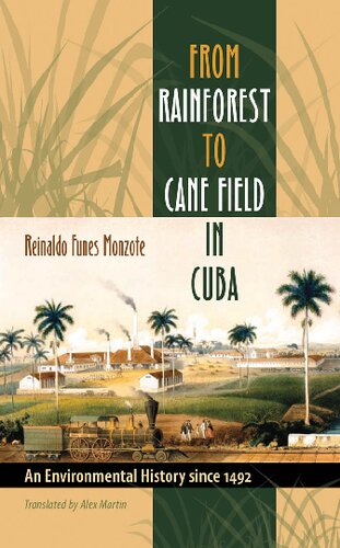 From Rainforest To Cane Field In Cuba An Environmental History Since 1492 Reinaldo Funes Monzote