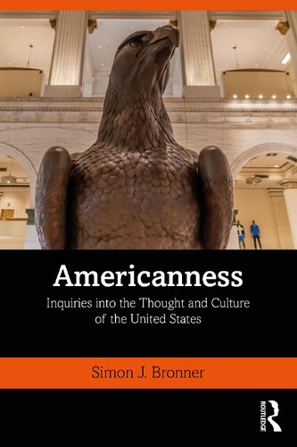 Americanness Inquiries Into Thought And Culture Of The United States Simon J Bronner