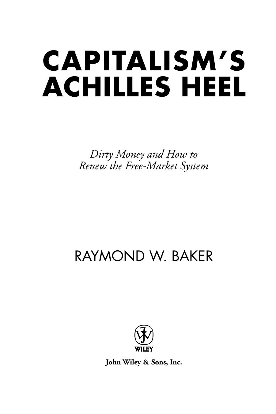 Capitalisms Achilles Heel Dirty Money And How To Renew The Freemarket System 1st Edition Raymond W Baker