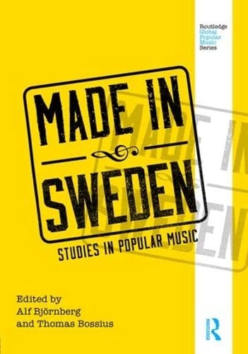Made In Sweden Studies In Popular Music 1st Edition Alf Björnberg