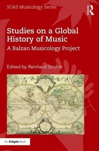 Studies On A Global History Of Music A Balzan Musicology Project 1st Edition Reinhard Strohm