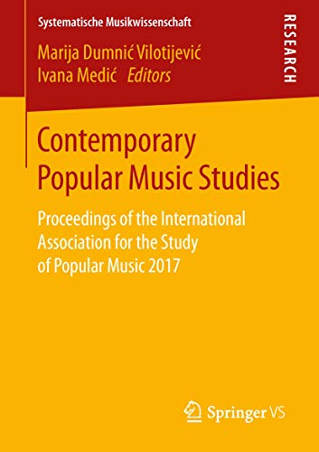 Contemporary Popular Music Studies Proceedings Of The International Association For The Study Of Popular Music 2017 Volume 2 1st Ed 2019 Marija Dumni Vilotijevi