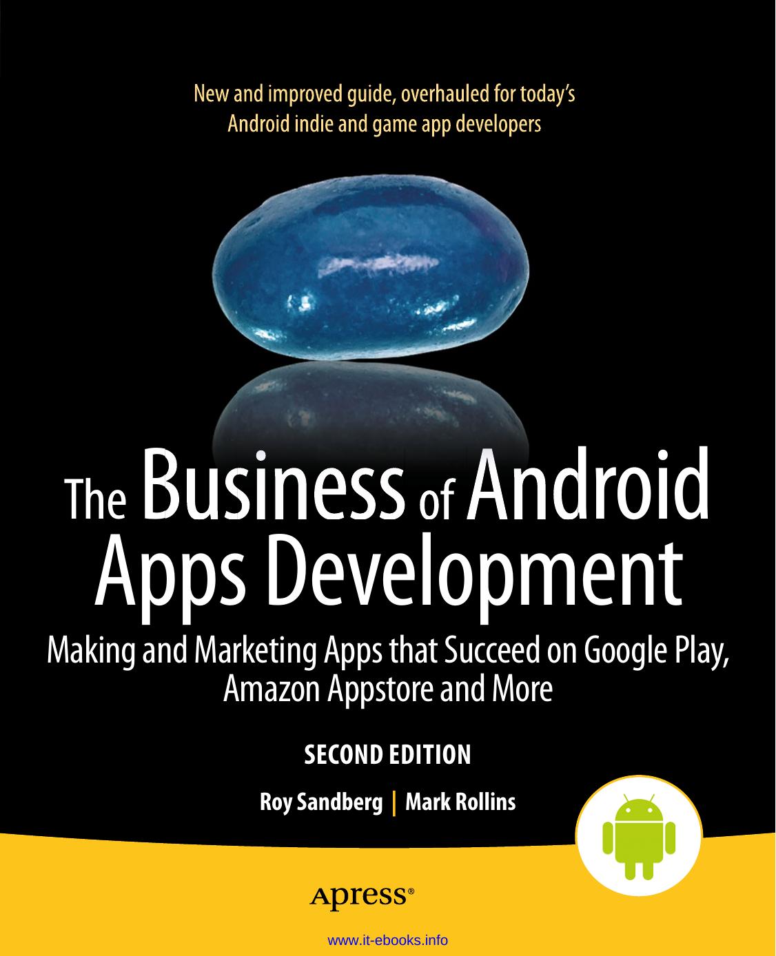 The Business Of Android Apps Development Making And Marketing Apps That Succeed On Google Play Amazon Appstore And More Roy Sandberg Mark Rollins