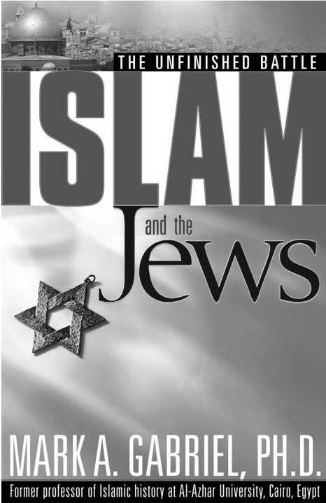 Islam And The Jews The Unfinished Battle Mark A Gabriel
