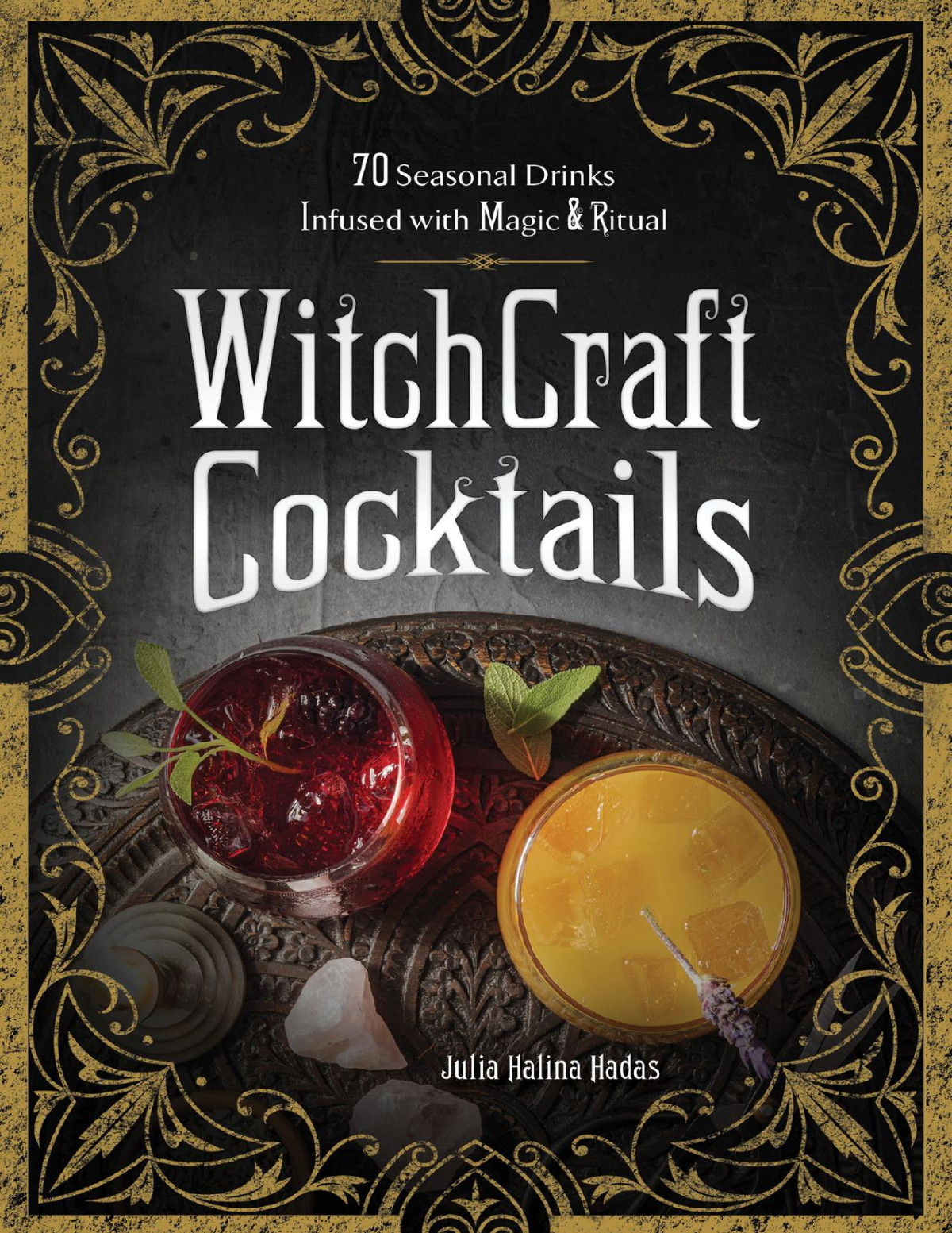 Witchcraft Cocktails 70 Seasonal Drinks Infused With Magic Ritual Julia Halina Hadas