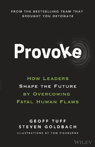 Provoke How Leaders Shape The Future By Overcoming Fatal Human Flaws 1st Edition Tuff