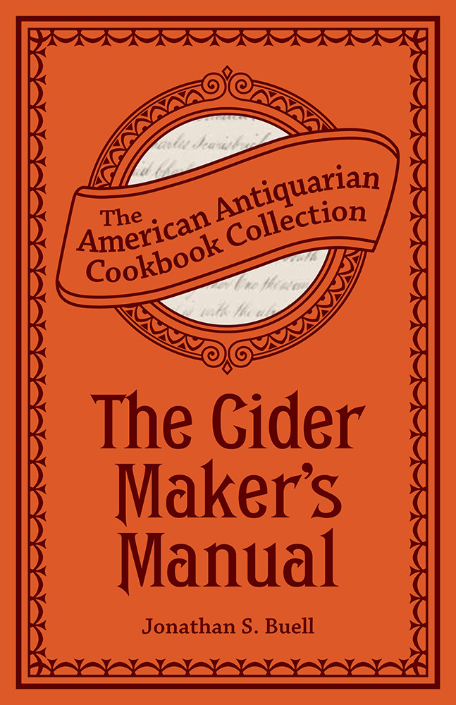 The Cider Makers Manual A Practical Handbook Jonathan S Buell