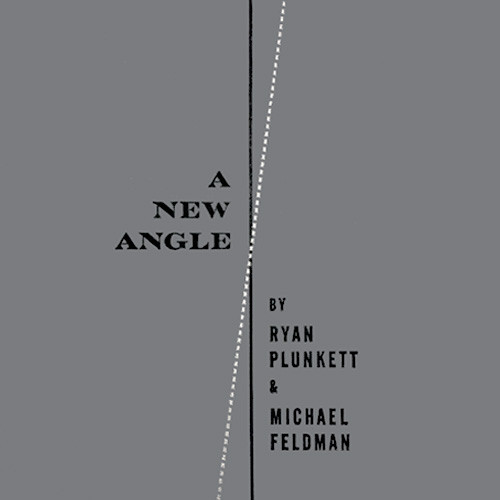 A New Angle Ryan Plunkett Michael Feldman