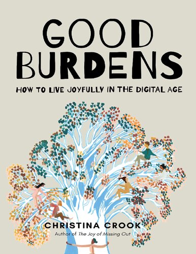 Good Burdens How To Live Joyfully In The Digital Age Crook Christina