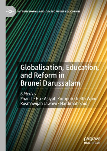 Globalisation Education And Reform In Brunei Darussalam 1st Edition Phan Le Ha