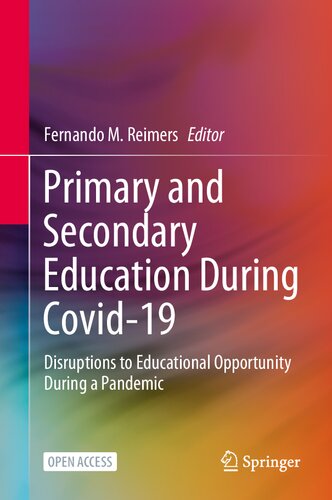 Primary And Secondary Education During Covid19 Disruptions To Educational Opportunity During A Pandemic 1st Edition Fernando M Reimers