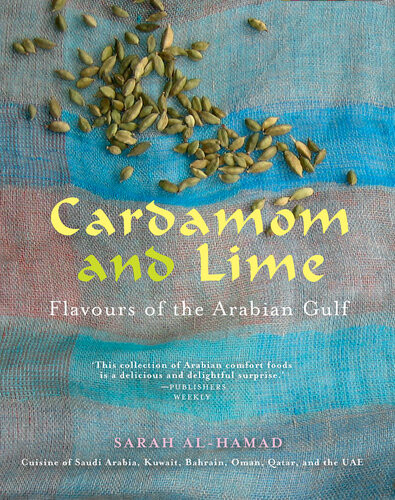 Cardamom And Lime Recipes From The Arabian Gulf Illustrated Alhamad