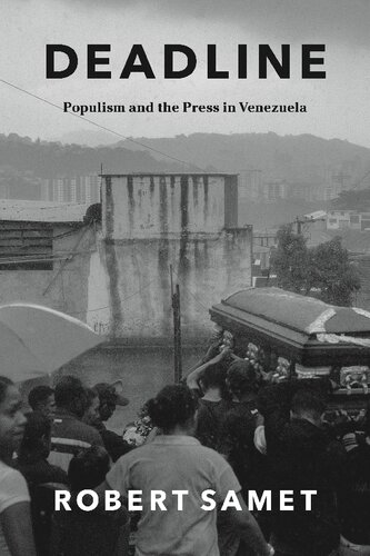 Deadline Populism And The Press In Venezuela 1st Edition Robert Samet