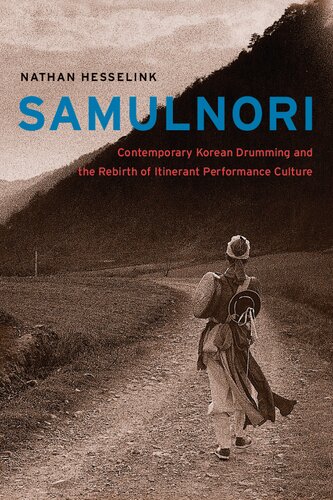 Samulnori Contemporary Korean Drumming And The Rebirth Of Itinerant Performance Culture Nathan Hesselink