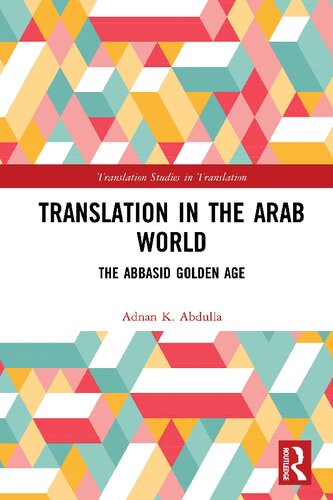 Translation In The Arab World The Abbasid Golden Age 1st Edition Adnan K Abdulla
