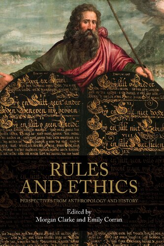 Rules And Ethics Perspectives From Anthropology And History Morgan Clarke Editor