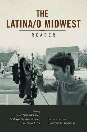 The Latinao Midwest Reader Omar Valeriojimenez Editor Santiago Vaqueravasquez Editor