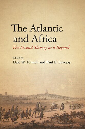 The Atlantic And Africa The Second Slavery And Beyond Dale W Tomich