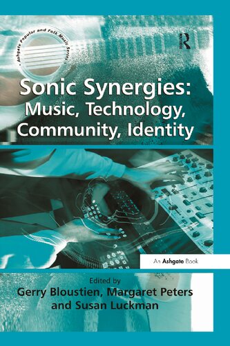 Sonic Synergies Music Technology Community Identity Gerry Bloustien Editor