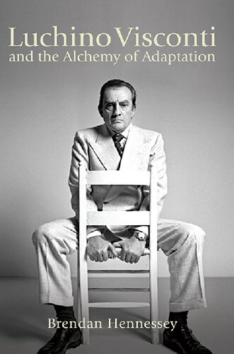 Luchino Visconti And The Alchemy Of Adaptation Brendan Hennessey