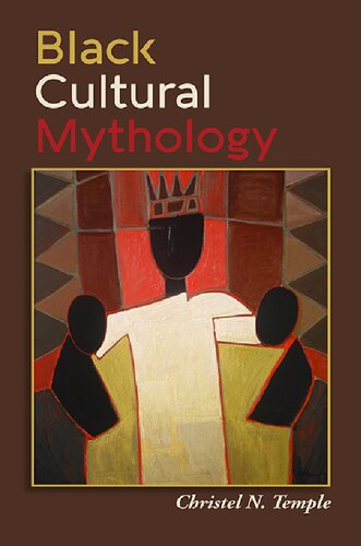 Black Cultural Mythology Christel N Temple