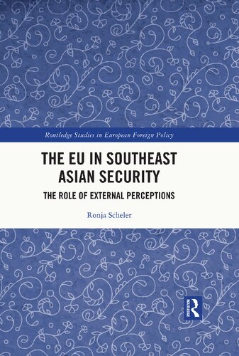 The Eu In Southeast Asian Security 1st Edition Ronja Scheler