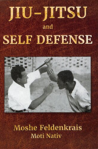 Jiujitsu And Self Defense Moshe Feldenkrais Moti Nativ