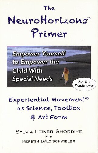 The Neurohorizons Primer Empower Yourself To Empower The Child With Special Needs Sylvia Leiner Shordike