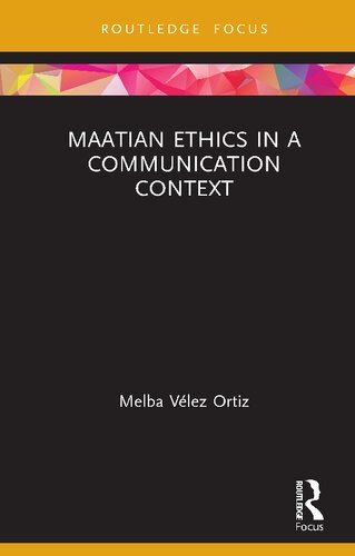 Maatian Ethics In A Communication Context 1st Edition Melba Vlez Ortiz