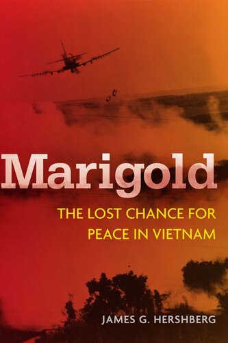 Marigold The Lost Chance For Peace In Vietnam Illustrated James Hershberg