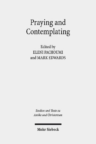 Praying And Contemplating In Late Antiquity Religious And Philosophical Interactions Mark Edwards