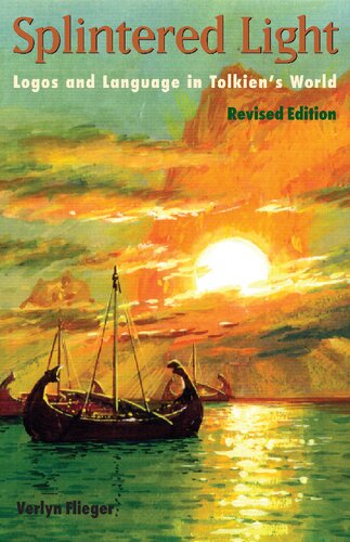 Splintered Light Logos And Language In Tolkiens World 2nd Revised Ed Verlyn Flieger Editor