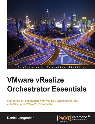 Vmware Vrealize Orchestrator Essentials 1st Edition Daniel Langenhan