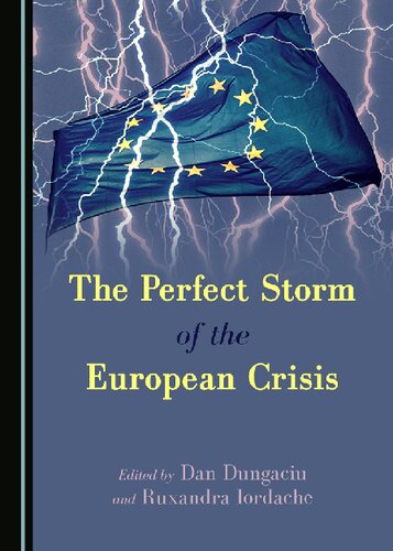 The Perfect Storm Of The European Crisis 1st Edition Dan Dungaciu Ruxandra Iordache
