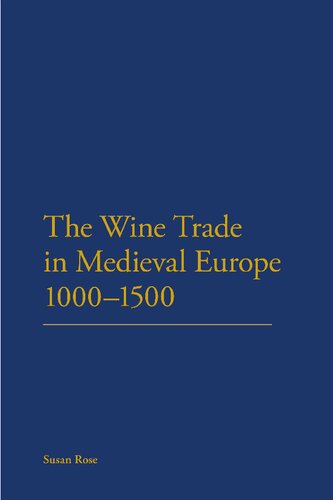 The Wine Trade In Medieval Europe 10001500 Susan Rose