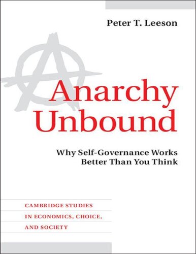 Anarchy Unbound Why Selfgovernance Works Better Than You Think 1st Peter T Leeson